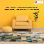 New Construction vs. Resale Homes in Pune: Navigating the Real Estate Dilemma